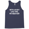 with a body like this who needs hair Tank Top