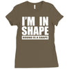 i'm in shape, round is in shape Ladies Fitted T-Shirt