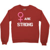 Women's March We Are Strong Crewneck Sweatshirt