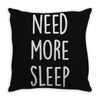 need more sleep (2) Throw Pillow