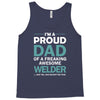 i'm a proud dad of freaking awesome welder Tank Top