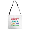 happy last day of school Adjustable Strap Totes