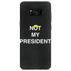 Not My President Samsung Galaxy S8