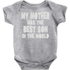 my mother has the best son in the world Baby Onesie
