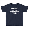 Hang On Let Me Overthink This Toddler T-shirt