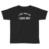 i don't need you i have wifi Toddler T-shirt