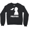 politics Crewneck Sweatshirt