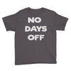 no days off Youth Tee