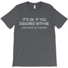 disagree with me T-Shirt