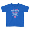I'm Your Mother's Day Gift, Pop Says You're Welcome Toddler T-shirt