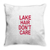 lake hair don't care Throw Pillow