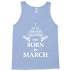 The best teachers are born in March Tank Top