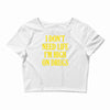 i don't need life i'm high on drugs Crop Top