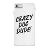 crazy dog dude iPhone 7 Case