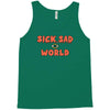 sick sad world Tank Top