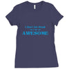 i don't get drunk, i get awesome t shirt Ladies Fitted T-Shirt