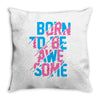 BORN TO BE AWESOME Throw Pillow