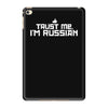 trust me, i'm russian   russia person country culture text pride tee iPad Mini 4 Case