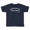 always lead by bad example Toddler T-shirt