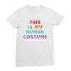 This Is My Human Costume I'm Really a Unicorn Ladies Fitted T-Shirt