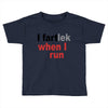 funny i fartlek Toddler T-shirt