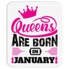 Queens Are Born in January Mousepad