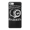why have a six pack when you can have a barrel iPhone 7 Case