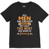 All Men Are Created Equal But Only The Best Are Born In January V-Neck Tee
