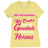 Grandma Was Created Because Need Real Heroes Ladies Fitted T-Shirt