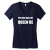 you can call me queen b Women's V-Neck T-Shirt