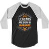Legends are born in January 3/4 Sleeve Shirt