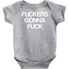 f'ckers gonna f'ck Baby Onesie