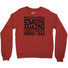 once in a while someone amazing comes along Crewneck Sweatshirt