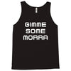 gimme me some morr Tank Top