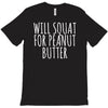 will squat for peanut butter T-Shirt
