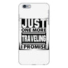 Just One More Traveling I Promise iPhone 6 Plus/6S Plus Case
