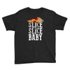slice slice baby Youth Tee