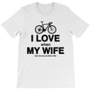 i love when my wife lets me buy another bike T-Shirt