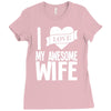 i love my awesome wife Ladies Fitted T-Shirt