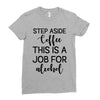 step aside coffee this is a job for alcohol Ladies Fitted T-Shirt