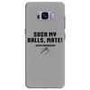 Suck my balls mate Samsung Galaxy S8 Plus