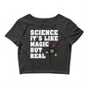 Science It's Like Magic But Real Crop Top