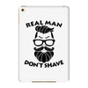real man dont shave iPad Mini 4