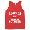 Legends Are Born In October Tank Top