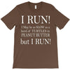 i may be slow but i run T-Shirt