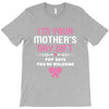 I'm Your Mother's Day Gift, Pop Says You're Welcome T-Shirt