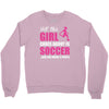 all this girl cares about is soccer and like maybe 3 people Crewneck Sweatshirt
