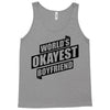 worlds okayest boyfriend Tank Top