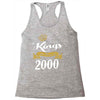 kings are born in 2000 Racerback Tank