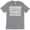 grandad get you in more trouble T-Shirt